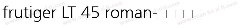 frutiger LT 45 roman字体转换